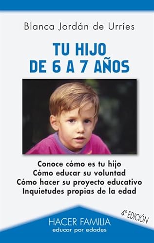 Imagen de archivo de TU HIJO DE 6 A 7 AOS: Conoce cmo es tu hijo. Cmo ducar su voluntad. Cmo hacer su proyecto educativo. Inquietudes propias de la edad a la venta por KALAMO LIBROS, S.L.