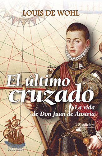 Stock image for El ltimo cruzado: La vida de don Juan de Austria for sale by Book Deals