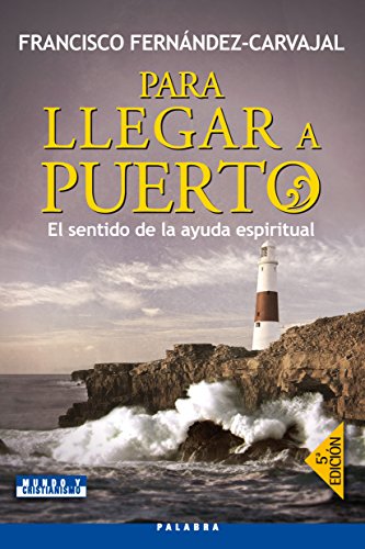 Imagen de archivo de Para llegar a puerto: El sentido de la ayuda espiritual (Mundo y cristianismo) (Spanish Edition) a la venta por Irish Booksellers