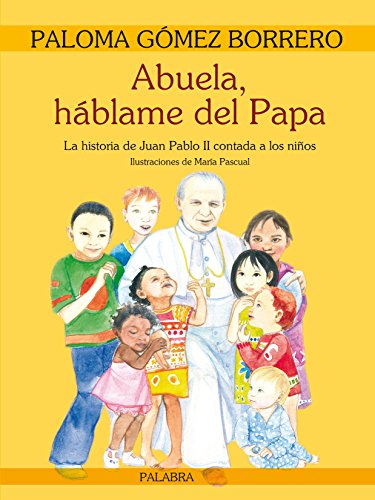 Abuela, háblame del Papa. La historia de Juan Pablo II contada a los niños