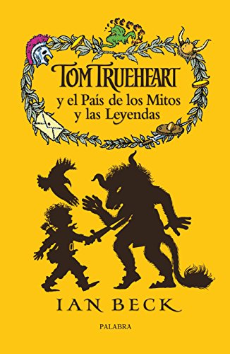9788498405354: Tom Trueheart y el pais de los mitos y las leyenda / Tom Trueheart and the land of myths and legends (La Mochila De Astor: Serie Roja / Astor's Backpack: Red Series)
