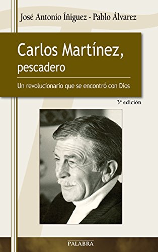 9788498405491: Carlos Martnez, pescadero: Un revolucionario que se encontr con Dios (Spanish Edition)