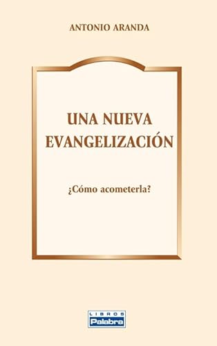 Una nueva evangelización ¿cómo acometerla?