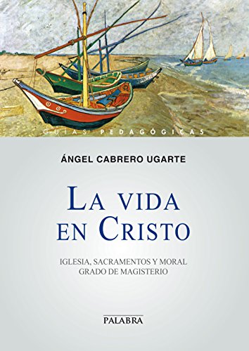 9788498407358: Vida En Cristo, La (Guas pedaggicas)