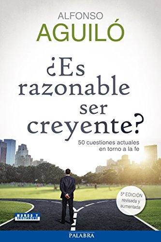 Stock image for Es Razonable Ser Creyente? 5? Ed: 50 Cuestiones Actuales En Torno A La Fe (mundo Y Cristianismo) for sale by RecicLibros