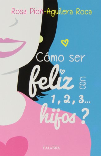 9788498409512: Cmo ser feliz con 1, 2, 3... hijos? (Educacin y familia) (Spanish Edition)