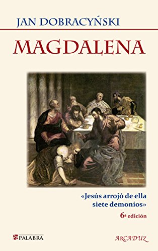 Imagen de archivo de MAGDALENA JESS ARROJ DE ELLA SIETE DEMONIOS a la venta por Zilis Select Books