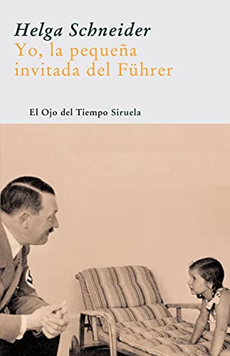 Yo, la pequeña invitada del Führer - Schneider, Helga