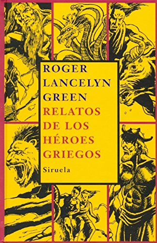 Relatos de los hÃ©roes griegos (Spanish Edition) (9788498410358) by Green, Roger Lancelyn