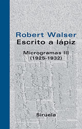 Escrito a lapiz/ Written with pencil: Microgramas III/ Writings III (1925-1932) - Robert Walser