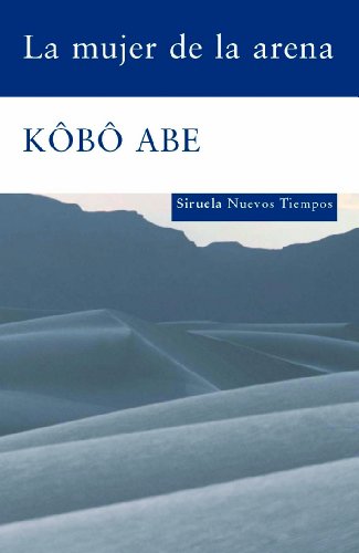 La mujer de la arena (Nuevos Tiempos / New Times) (Spanish Edition) (9788498411928) by Abe, KÃ´bÃ´