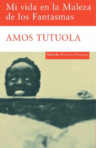 Mi vida en la maleza de los fantasmas/ My life in the bush of ghosts (Nuevos . - Tutuola, Amos