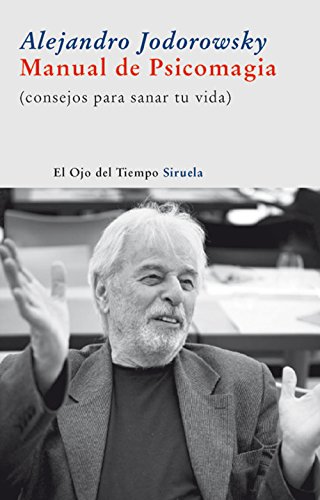 Manual de Psicomagia (Consejos para sanar tu vida). - Jodorowsky, Alejandro [Chile, 1929]