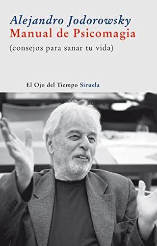 Manual de Psicomagia: Consejos para sanar tu vida (Spanish Edition) (9788498413205) by Jodorowsky, Alejandro