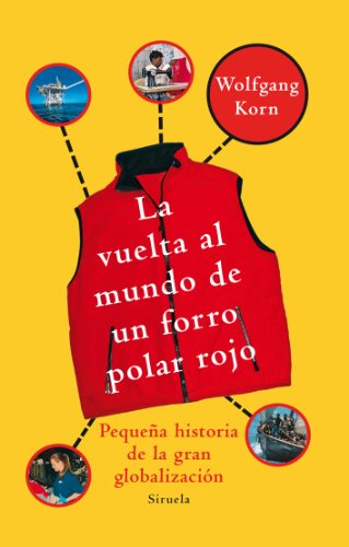 9788498413557: La vuelta al mundo de un forro polar rojo: Pequea historia de la gran globalizacin (Las Tres Edades / Three Ages) (Spanish Edition)