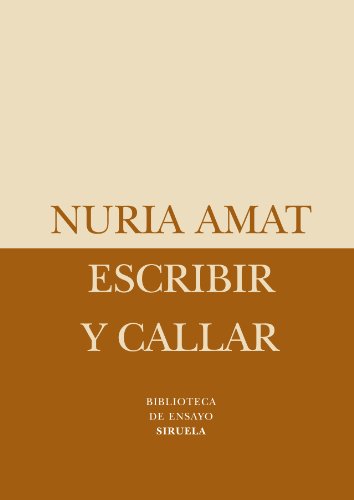 Escribir y callar (Biblioteca de ensayo: Serie menor / Essay Library: Minor Series) (Spanish Edition) (9788498413656) by Amat, Nuria