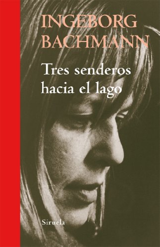 Tres senderos hacia el lago (Spanish Edition) (9788498414264) by Bachmann, Ingeborg