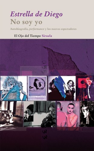 No soy yo: AutobiografÃ­a, performance y los nuevos espectadores (Spanish Edition) (9788498414387) by De Diego, Estrella