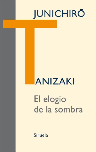 El elogio de la sombra (Libros Del Tiempo / Books of Time) (Spanish Edition) (9788498414479) by Tanizaki, JunichirÃ´