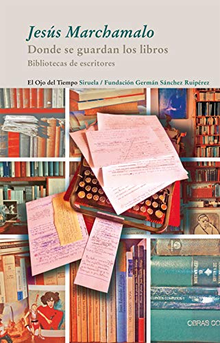 Imagen de archivo de Donde se guardan los libros: Bibliotecas de escritores (Biblioteca De Escritores / Writer's Library) (Spanish Edition) a la venta por Robert S. Brooks, Bookseller