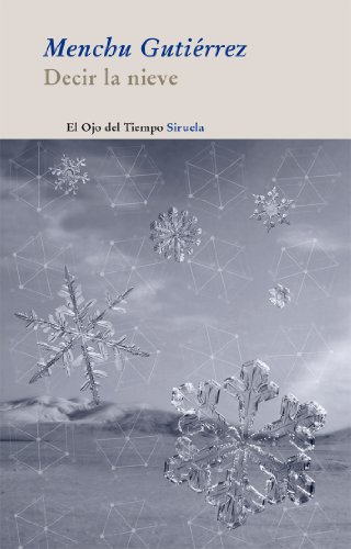 Decir la nieve (El Ojo Del Tiempo / the Eye of Time) (Spanish Edition) (9788498416183) by GutiÃ©rrez, Menchu