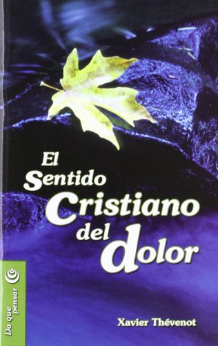 Imagen de archivo de EL SENTIDO CRISTIANO DEL DOLOR a la venta por KALAMO LIBROS, S.L.