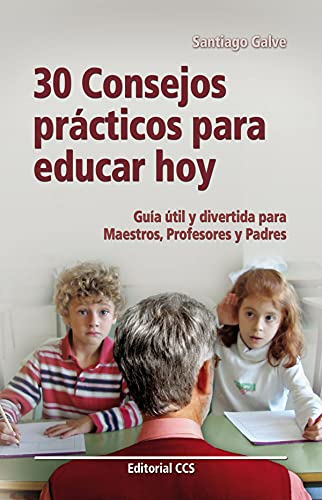 30 CONSEJOS PRÁCTICOS PARA EDUCAR HOY