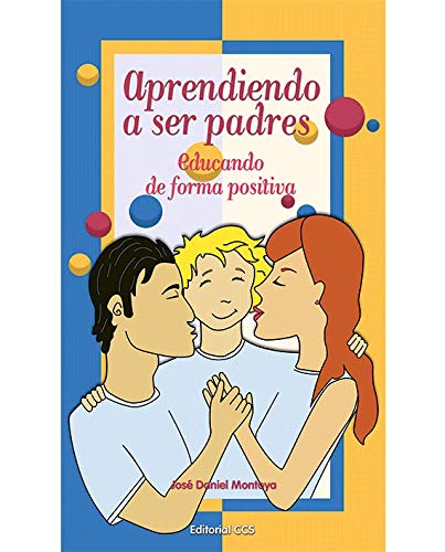 Imagen de archivo de Aprendiendo a ser padres: Educando de forma positiva a la venta por LIBRERIA PETRARCA