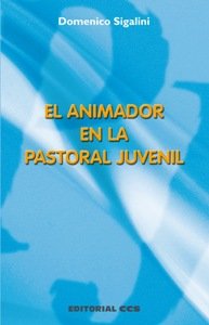 Beispielbild fr El animador en la pastoral juvenil zum Verkauf von OM Books