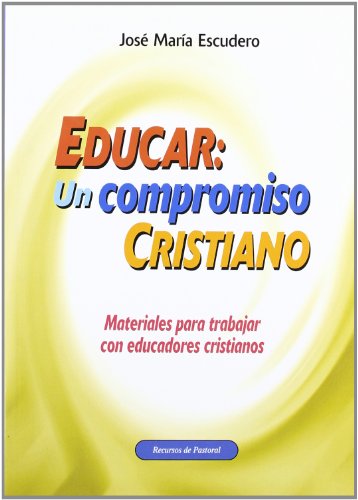 Imagen de archivo de EDUCAR: UN COMPROMISO CRISTIANO. Materiales para trabajar con educadores cristianos a la venta por KALAMO LIBROS, S.L.