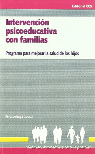 Intervencion psicoeducativa con familias. Programa para mejorar la salud de los hijos.