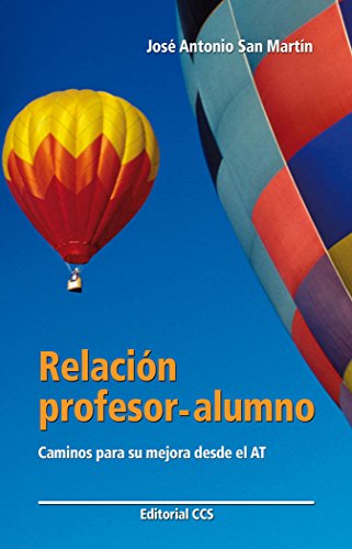 Stock image for RELACION PROFESOR-ALUMNO: Caminos para su mejora desde el AT for sale by KALAMO LIBROS, S.L.