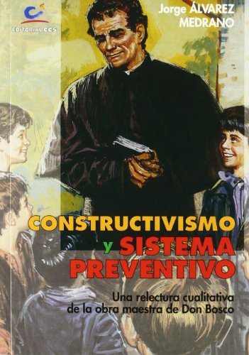 Stock image for CONSTRUCTIVISMO Y SISTEMA PREVENTIVO: Una relectura cualitativa de la obra maestra de Don Bosco for sale by KALAMO LIBROS, S.L.