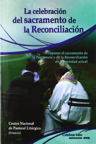 9788498426366: La celebracin del sacramento de la Reconciliacin: Proponer el sacramento de la Penitencia y de la Reconciliacin en la sociedad actual