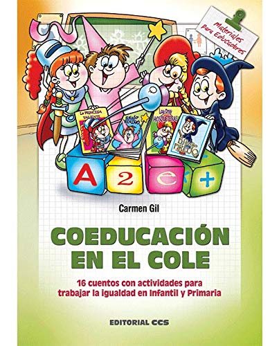 Stock image for Coeducacin en el cole : 16 cuentos con actividades para trabajar la igualdad en infantil y primaria (Materiales para educadores, Band 123) for sale by medimops