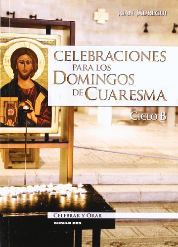 9788498427974: Celebraciones para los domingos de Cuaresma. Ciclo B: 74 (Celebrar y orar)