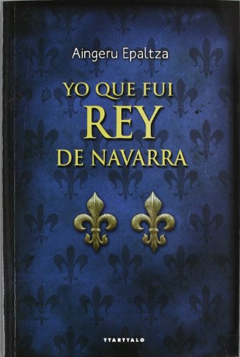 Stock image for Yo que fui rey de Navarra for sale by Revaluation Books