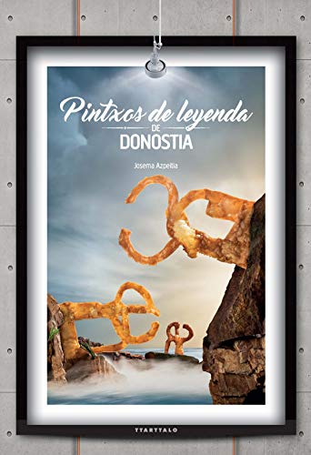 Imagen de archivo de PINTXOS DE LEYENDA DE DONOSTIA a la venta por Zilis Select Books