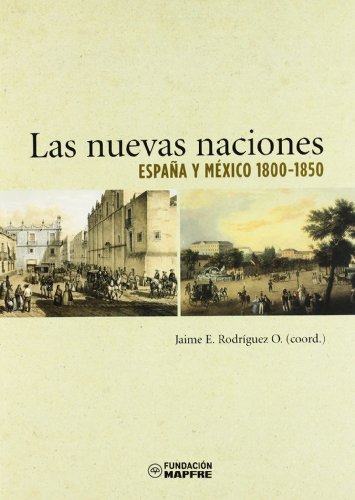 Beispielbild fr Las nuevas naciones: España y M xico 1800-1850 zum Verkauf von Books From California