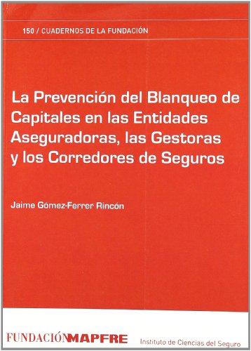 Imagen de archivo de LA PREVENCION DEL BLANQUEO DE CAPITALES EN LAS ENTIDADES ASEGURADORAS, LAS GESTORAS Y LOS CORREDORES DE SEGUROS a la venta por MARCIAL PONS LIBRERO