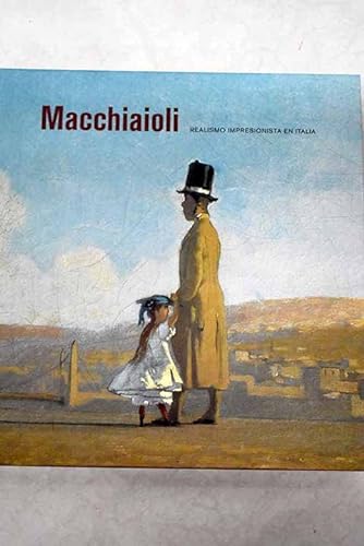 Imagen de archivo de Macchiaioli: Realismo Impresionista en Italia a la venta por Mullen Books, ABAA