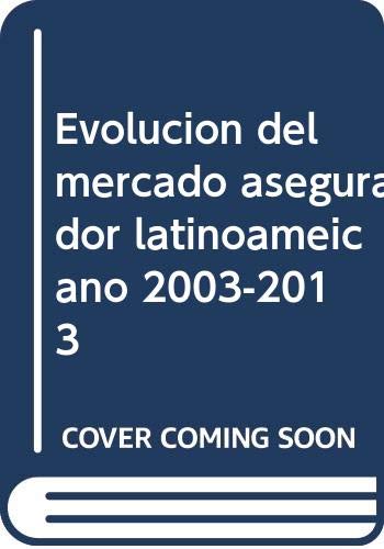 Imagen de archivo de EVOLUCION DEL MERCADO ASEGURADOR LATINOAMERICANO 2003-2013 a la venta por MARCIAL PONS LIBRERO