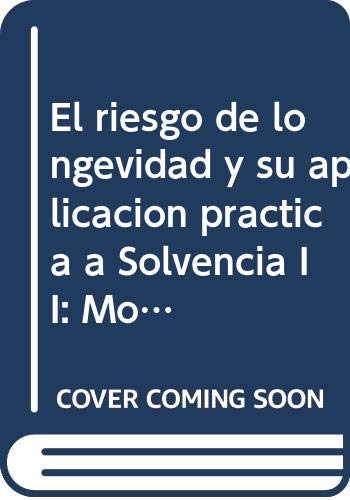 Stock image for El Riesgo de Longevidad y Su Aplicacin Practica a Solvencia Ii: Modelos Actuariales Avanzados para Su Gestin for sale by Hamelyn