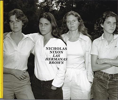 Stock image for NICHOLAS NIXON: LAS HERMANAS BROWN 1975-2017 for sale by Revaluation Books