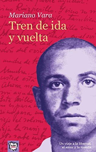 TREN DE IDA Y VUELTA. Biografía novelada del poeta Miguel Hernández.