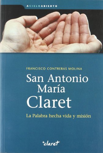 9788498462166: San Antonio Mara claret: la palabra hecha vida y mision
