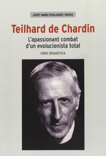 9788498463262: Teilhard de Chardin: L'apassionant combat d'un evolucionista total. Obra dramtica