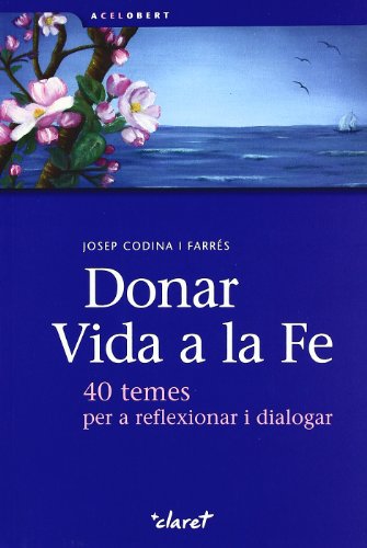 Beispielbild fr Donar vida a la fe: 40 temes per a reflexionar i dialogar zum Verkauf von medimops