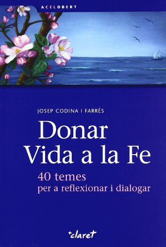 Stock image for Donar vida a la fe: 40 temes per a reflexionar i dialogar for sale by medimops