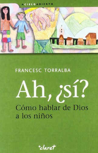 Imagen de archivo de Ah, s?: Cmo hablar de Dios a los nios (Spanish Edition) a la venta por Books Unplugged